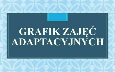 Grafika przedstawia niebieską tablicę z białymi napisami "Grafik zajęć adaptacyjnych""